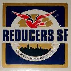 Reducers SF : Crappy Clubs and Smelly Pubs